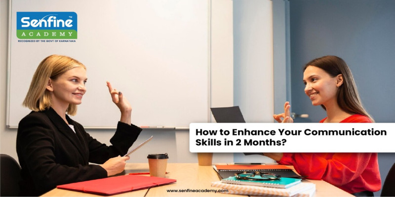 How to Enhance Your Communication Skills in 2 Months?